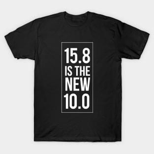 15.8 is the new 10.0 T-Shirt